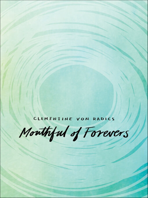 Title details for Mouthful of Forevers by Clementine von Radics - Available